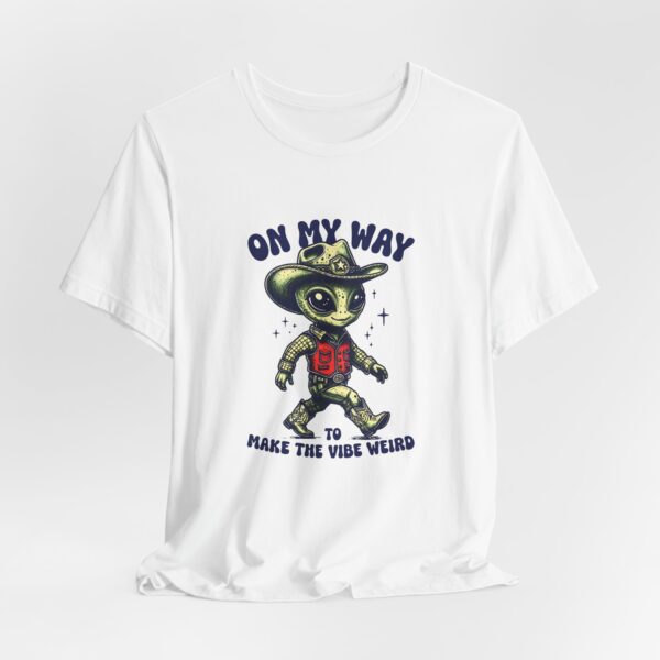 Quirky Alien Graphic Tee - "On My Way to Make the Vibe Weird"